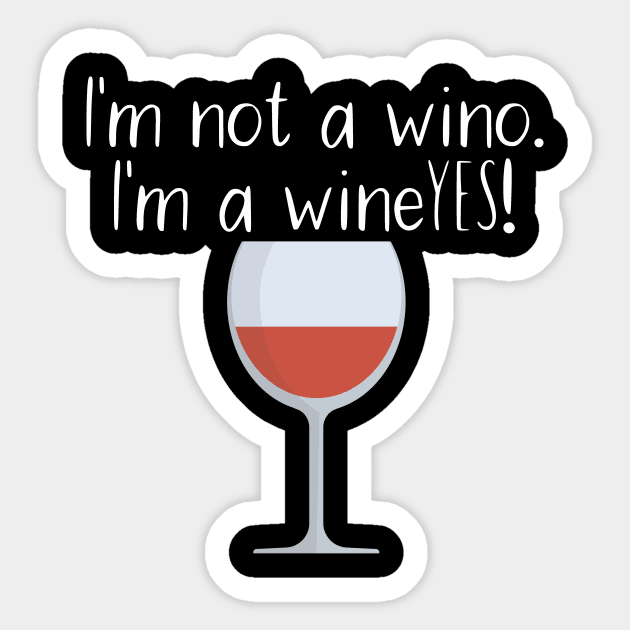 I'm not a wino. I'm a wineYES! Sticker by maxcode